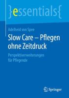 Slow Care - Pflegen Ohne Zeitdruck: Perspektiverweiterungen F�r Pflegende 3658244321 Book Cover