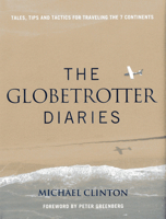 Globetrotter Diaries: Tales, Tips and Tactics for Traveling the 7 Continents 0985169664 Book Cover