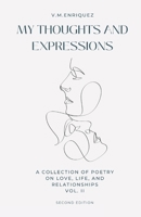 My Thoughts and Expressions: A Collection of Poetry on Love, Life, and Relationships Volume II 1791965121 Book Cover