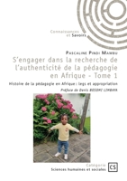 S'engager dans la recherche de l'authenticité de la pédagogie en Afrique - Tome 1: Histoire de la pédagogie en Afrique : legs et appropriation 2342392915 Book Cover