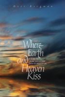 Where Earth and Heaven Kiss : A Guide to Rebbe Nachman's Path of Meditation 1928822088 Book Cover