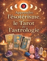 Tarot, Astrologie et Magie Blanche B0C2JQC3LX Book Cover
