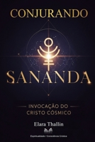 Conjurando Sananda: Invocação do Cristo Cósmico (Portuguese Edition) B0FBHP7NX1 Book Cover