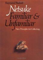 Netsuke, Familiar and Unfamiliar: New Principles for Collecting 0834801159 Book Cover