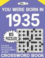 You Were Born in 1935 : Crossword Puzzle Book: Challenging Brain Exercise Games & Enjoyment For All Puzzle Lover with Solutions B09CTZ24W8 Book Cover
