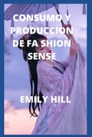 CONSUMO Y PRODUCCIÓN DE F SHION SENSE B0B8RG8GDK Book Cover