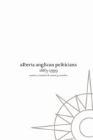 Alberta Anglican Politicians 1897472870 Book Cover