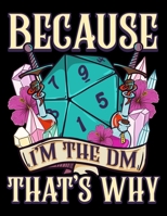Because I'm The DM That's Why: Funny Because I'm The DM That's Why Fantasy RPG Gaming Blank Anime Manga Comic Book Notebook (130 Comic Template Pages, 8.5 x 11) 170797005X Book Cover