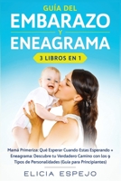 Gu�a del embarazo y eneagrama 3 libros en 1: Mam� primeriza: Qu� esperar cuando estas esperando + Eneagrama: Descubre tu verdadero camino con los 9 tipos de personalidades (gu�a para principiantes) 1648660282 Book Cover