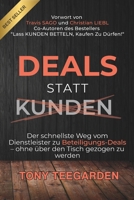 Deals statt Kunden: Der schnellste Weg, um von Kundenaufträgen zu Partnerschaften zu kommen, ohne dabei über den Tisch gezogen zu werden B0FV8MH8YW Book Cover