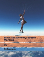 Black Air Alchemy: Breath Mantras 1086410300 Book Cover