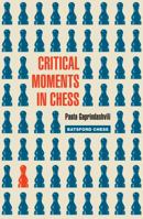 Critical Moments in Chess 1906388652 Book Cover