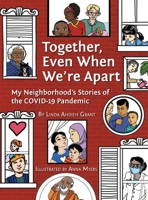 Together, Even When We're Apart: My Neighborhood's Stories of the COVID-19 Pandemic 1736222023 Book Cover