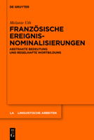 Franzosische Ereignisnominalisierungen: Abstrakte Bedeutung Und Regelhafte Wortbildung 3110259737 Book Cover