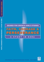 Faith, Courage & Perseverance: A Study in Ezra 1857929497 Book Cover