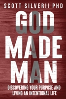 God Made Man: Discovering Your Purpose and Living an Intentional Life 1951129628 Book Cover