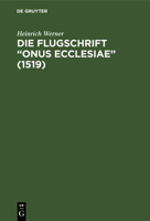 Die Flugschrift "Onus Ecclesiae" (1519): Mit Einem Anhang Über Sozial- Und Kirchenpolitische Prophetien. Ein Beitrag Zur Sitten- Und Kulturgeschichte 3111200469 Book Cover