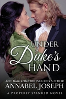 Under A Duke's Hand 0692428739 Book Cover