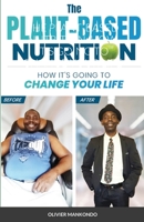 The Plant-Based Nutrition: How It's Going to Change Your Life 1458395111 Book Cover