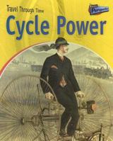 Cycle Power: Two-Wheeled Travel Past and Present (Travel Through Time) 1410905802 Book Cover