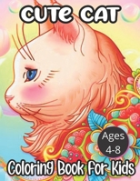 Cute Cat Ages:4-8 Coloring Book For Kids: Cat Coloring Book B08R7XYK72 Book Cover