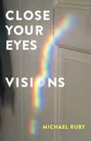 Close Your Eyes, Visions 1581772203 Book Cover