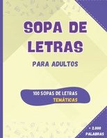 Sopa de Letras para Adultos: 100 Sopas de Letras Temáticas en Letra Grande, +2000 Palabras. Diversión y Desafíos! (Spanish Edition) B0CV4SBYHN Book Cover