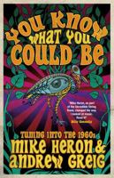 You Know What You Could Be: Tuning into the 1960s 1784293008 Book Cover
