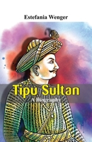 Tipu Sultan - A Biography 9386367440 Book Cover