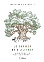 Le Berger et l'Olivier - Unis pour de nobles combats (French Edition) 2386273792 Book Cover