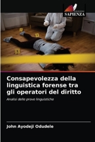 Consapevolezza della linguistica forense tra gli operatori del diritto: Analisi delle prove linguistiche 6204036947 Book Cover