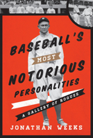 Baseball's Most Notorious Personalities: A Gallery of Rogues 0810890720 Book Cover