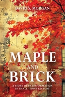 Maple and Brick: A Story of Transformation in a Small-Town Factory B0DFLL8SYX Book Cover