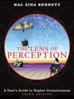 The Lens of Perception: A User's Guide to Higher Consciousness 1587613166 Book Cover