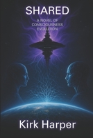 SHARED: A Novel of Consciousness Evolution (Helios) B0FJ5DSB9G Book Cover