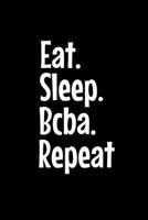 Eat Sleep Bcba Repeat: Behavior Analyst Journal Gift For Board Certified Behavior Analysis BCBA Specialist, BCBA-D ABA BCaBA RBT (Blank Lined 120 Pages - 6 x 9) 1706295766 Book Cover