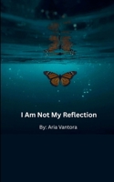 I Am Not My Reflection 9373143026 Book Cover
