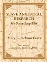 Slave Ancestral Research: It's Something Else. 0788402005 Book Cover