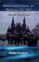 American Fiance' or Hunting for the Black Russian 1410717844 Book Cover