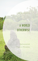 A World Otherwise : Environmental Praxis in Minamata 1793643601 Book Cover