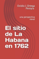 El sitio de La Habana en 1762: una perspectiva naval (Spanish Edition) B0FNDJXCYT Book Cover