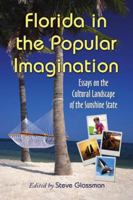 Florida in the Popular Imagination: Essays on the Cultural Landscape of the Sunshine State 0786439645 Book Cover