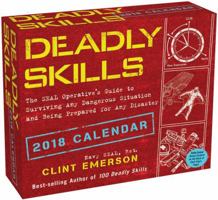 Deadly Skills 2018 Day-to-Day Calendar: The SEAL Operative's Guide to Surviving Any Dangerous Situation and Being Prepared for Any Disaster 1449483453 Book Cover