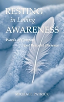 RESTING in Loving AWARENESS: Words of Comfort And Peaceful Presence B0FLQG1NZ2 Book Cover