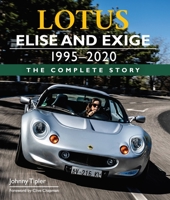 Lotus Elise and Exige 1995-2020: The Complete Story 1785008420 Book Cover
