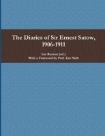 The Diaries of Sir Ernest Satow, 1906-1911 0359872131 Book Cover