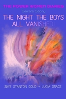The Power Women Diaries: Sara's Story: THE NIGHT THE BOYS ALL VANISHED 1678195839 Book Cover