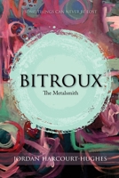 Bitroux: Book 1: The Metalsmith 2016 Illustrated Edition 0992591457 Book Cover