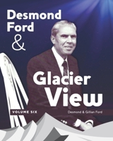 Desmond Ford and Glacier View: Volume 6 (On the Way to Glacier View) B0CW1P7JV9 Book Cover