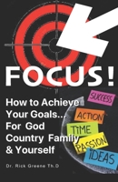 FOCUS!: How to Achieve Your Goals B089TZTK4X Book Cover